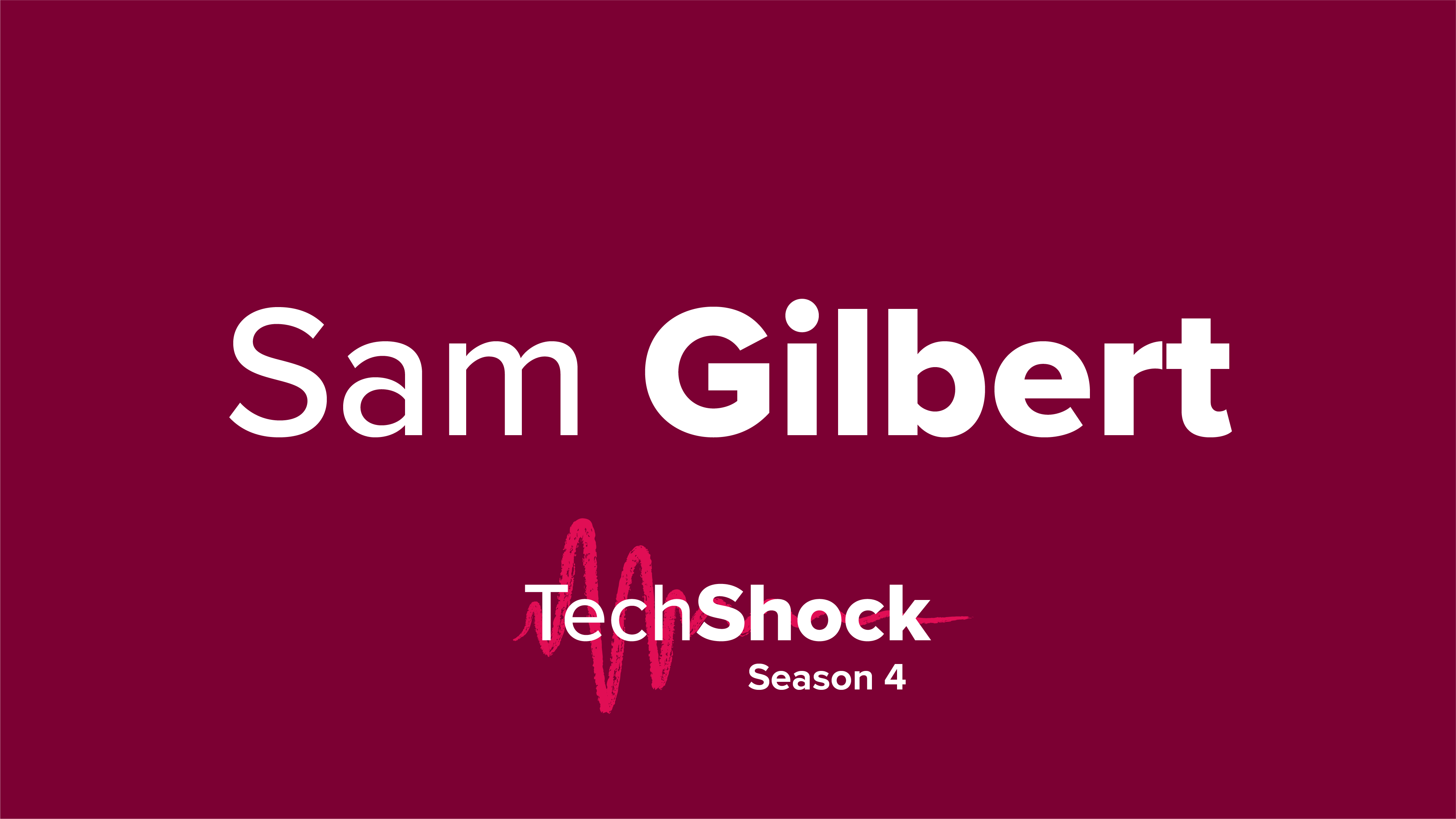 Tech Shock Sam Gilbert
