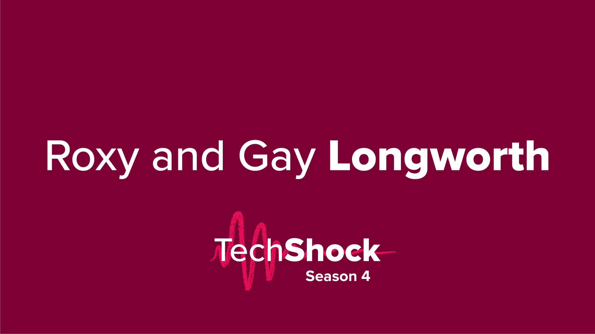 The Tech Shock Podcast - Roxy and Gay Longworth 